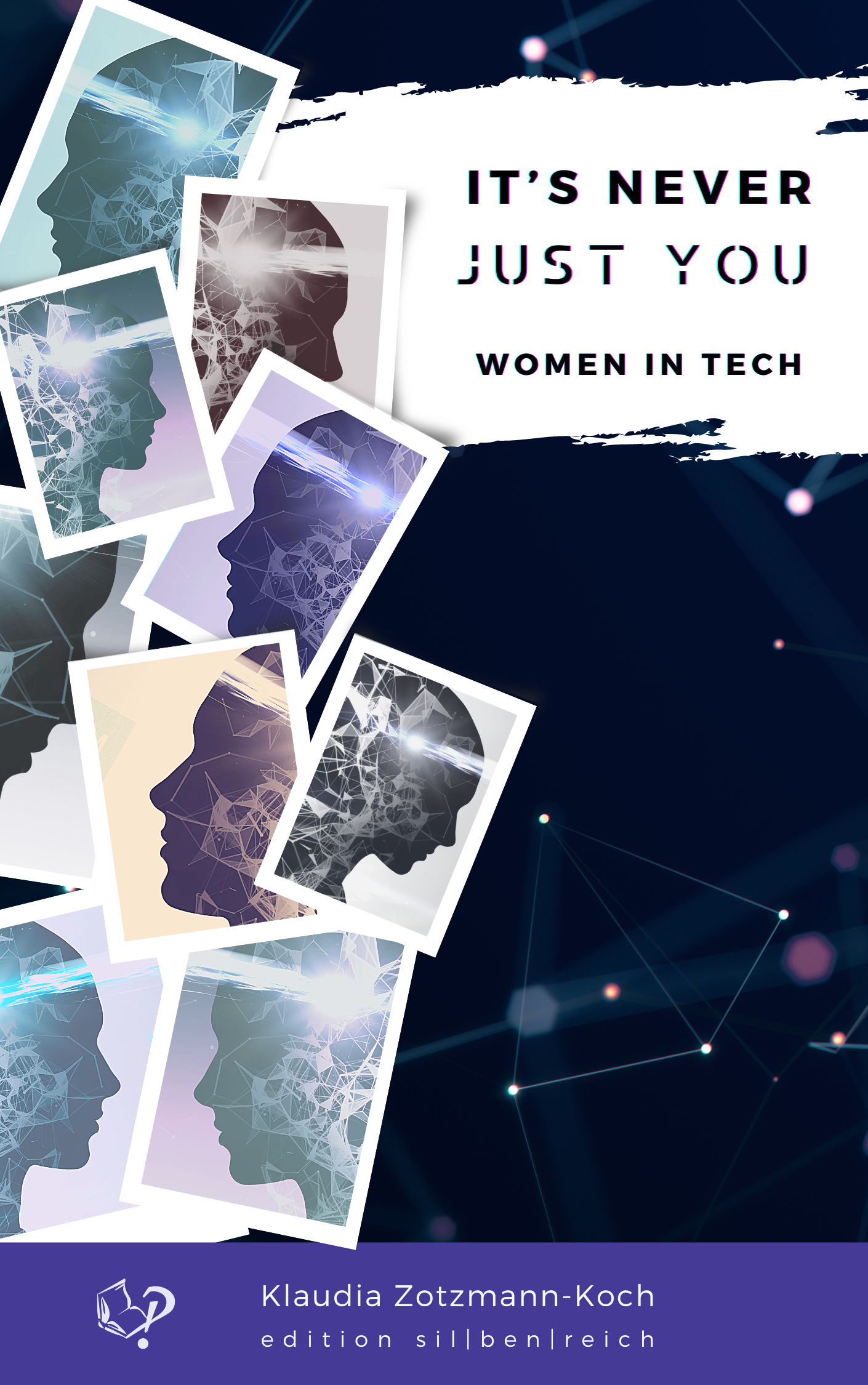 Cover of the book "It's Never Just You – Women in Tech"